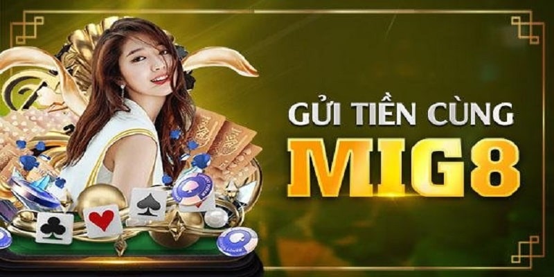 Hướng dẫn gửi tiền MIG8 mới nhất