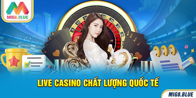 Live Casino chất lượng quốc tế