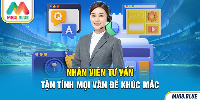 Nhân viên tư vấn tận tình mọi vấn đề khúc mắc