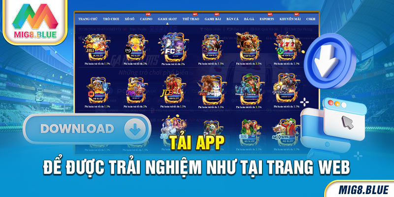 Tải app để được trải nghiệm như tại trang web