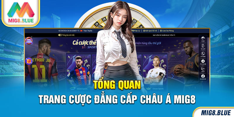 Tổng quan trang cược đẳng cấp châu Á MIG8