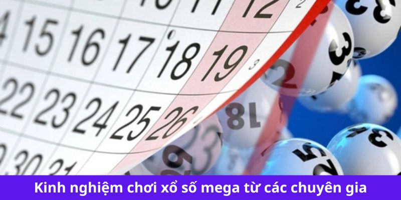 Kinh nghiệm chơi xổ số mega từ các chuyên gia